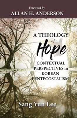 A Theology of Hope  -     By: Sang Yun Lee
