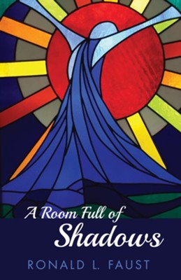 A Room Full of Shadows  -     By: Ronald L. Faust
