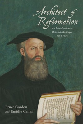 Architect of Reformation  -     By: Bruce Gordon, Emidio Campi
