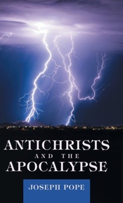Antichrists and the Apocalypse  -     By: Joseph Pope
