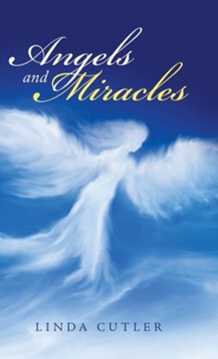 Angels and Miracles  -     By: Linda Cutler
