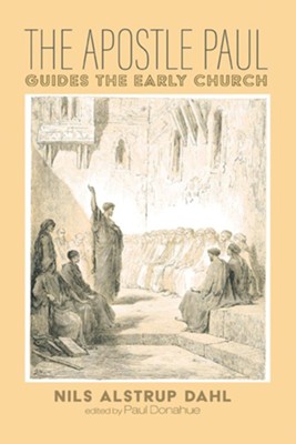 The Apostle Paul Guides the Early Church, Edition 0002  -     Edited By: Paul Donahue
    By: Nils Alstrup Dahl
