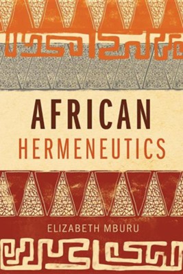 African Hermeneutics  -     By: Elizabeth Mburu

