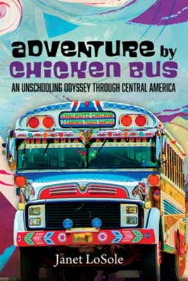 Adventure by Chicken Bus  -     By: Janet Losole
