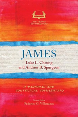 James: A Pastoral and Contextual Commentary  -     By: Luke L. Cheung, Andrew B. Spurgeon
