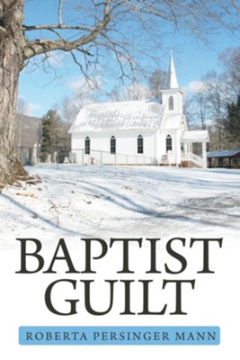 Baptist Guilt  -     By: Roberta Persinger Mann
