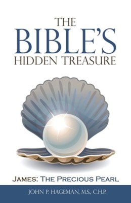 The Bible's Hidden Treasure: James: the Precious Pearl  -     By: John P. Hageman
