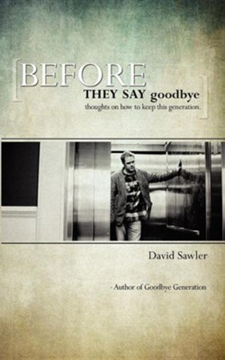 Before They Say Goodbye  -     By: David Sawler
