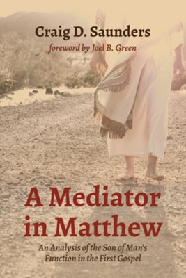 A Mediator in Matthew  -     By: Craig D. Saunders
