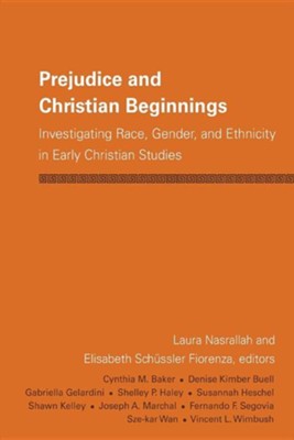 Prejudice and Christian Beginnings: Investigating Race, Gender, and Ethnicity in Early Christianity  -     Edited By: Laura Nasrallah, Elisabeth Schussler-Fiorenza
    By: Laura Nasrallah(Eds.) & Elisabeth Schussler-Fiorenza(Eds.)
