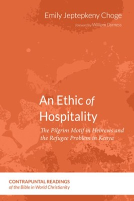 An Ethic of Hospitality  -     By: Emily Jeptepkeny Choge

