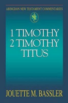 1 Timothy, 2 Timothy, Titus: Abingdon New Testament Commentaries [ANTC]   -     By: Jouette M. Bassler
