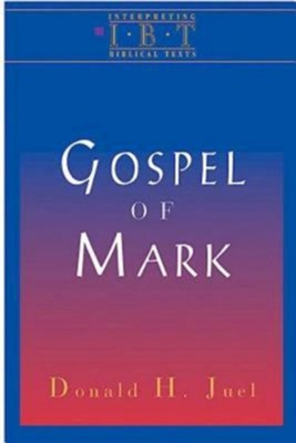 The Gospel of Mark: Interpreting Biblical Texts Series  -     By: Donald Juel
