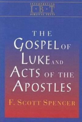 The Gospel of Luke & the Acts of the Apostles   -     By: F. Scott Spencer

