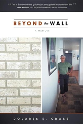 Beyond the Wall: A Memoir  -     By: Dolores E. Cross
