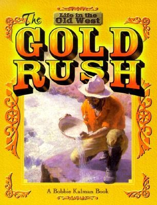 The Gold Rush Bobbie Kalman Christianbook Com
