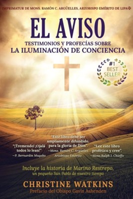 El Aviso: Testimonios y profecias sobre la Illuminacion de Consciencia  -     By: Christine Watkins & Padre Santiago Carbonell Matarredona
