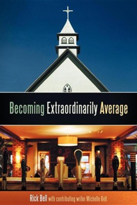 Becoming Extraordinarily Average  -     By: Rick Bell, Michelle Bell
