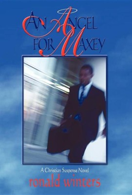 An Angel for Maxey  -     By: Ronald C. Winters
