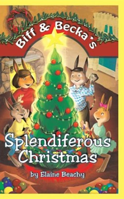 Biff & Becka's Splendiferous Christmas  -     By: Elaine Beachy
