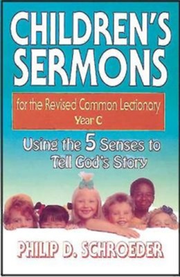 Children's Sermons for the Revised Common Lectionary Year C - Using the ...