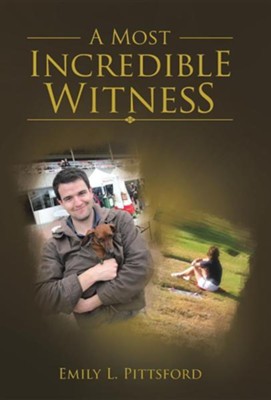 A Most Incredible Witness  -     By: Emily L. Pittsford
