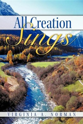All Creation Sings  -     By: Virginia A. Norman
