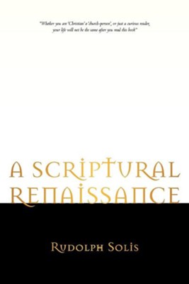 A Scriptural Renaissance  -     By: Rudolph Solis
