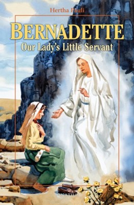 Bernadette: Our Lady's Little Servant  -     By: Hertha Pauli
