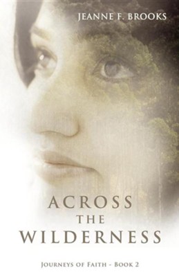 Across the Wilderness: Journeys of Faith - Book 2  -     By: Jeanne F. Brooks

