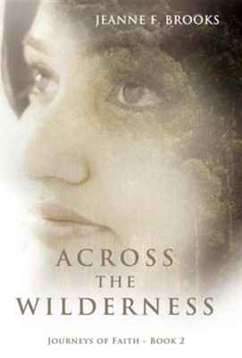 Across the Wilderness: Journeys of Faith - Book 2  -     By: Jeanne F. Brooks
