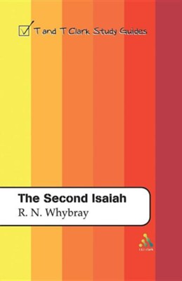 The Second Isaiah: T&T Clark Study Guides   -     By: R. Norman Whybray
