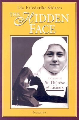 The Hidden Face: A Study of Therese of Lisieux  -     By: Ida Friederike Goerres
