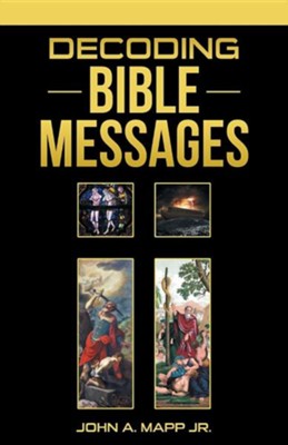 Decoding Bible Messages  -     By: John A. Mapp Jr.
