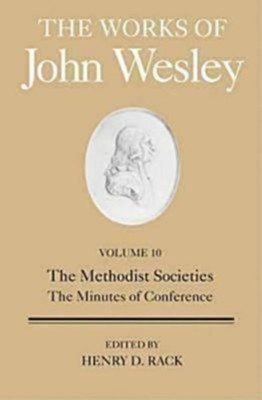 The Works of John Wesley, Volume 10: The Methodist Societies & The Minutes of Conference  -     Edited By: Henry D. Rack, Richard P. Heitzenrater
    By: John Wesley
