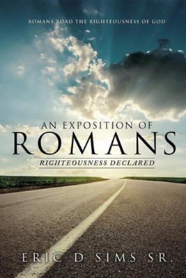 An Exposition of Romans  -     By: Eric D. Sims Sr.
