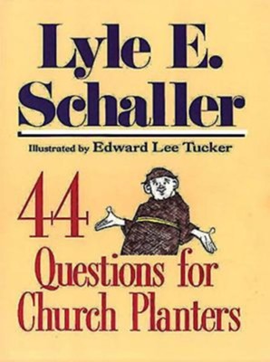 44 Questions for Church Planters   -     By: lyle Schaller

