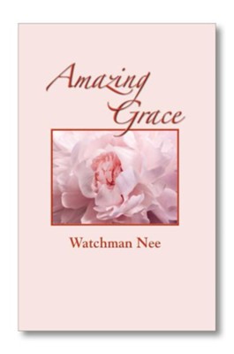 Amazing Grace  -     By: Watchman Nee
