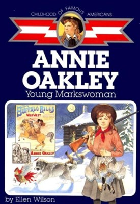 Annie Oakley: Young Markswoman  -     By: Ellen Wilson
