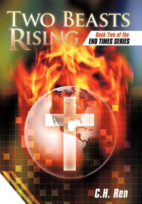 Two Beasts Rising: Book Two of the End Times Series  -     By: C.H. Ren
