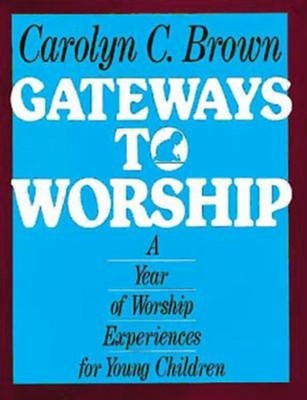 Gateways To Worship    -     By: Carolyn Brown
