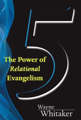 5: The Power of Relational Evangelism  -     By: Wayne Whitaker
