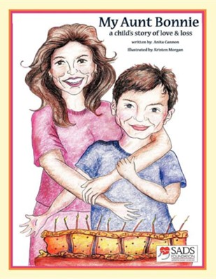 My Aunt Bonnie: A Child's Story of Love and Loss  -     By: Anita Cannon
