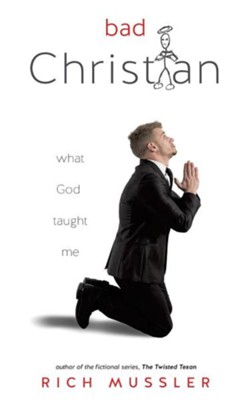 Bad Christian  -     By: Rich Mussler
