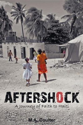 Aftershock: A Journey of Faith to Haiti  -     By: M.A. Coulter
