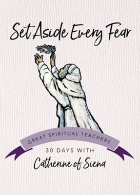 Set Aside Every Fear  -     Edited By: John Kirvan
    By: Catherine of Siena
