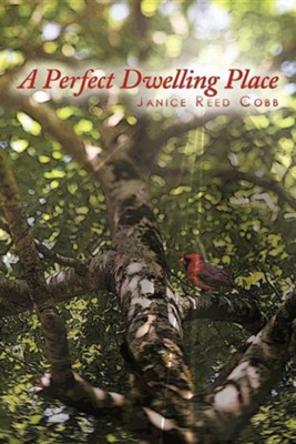 A Perfect Dwelling Place  -     By: Janice Reed Cobb
