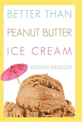 Better Than Peanut Butter Ice Cream  -     By: Kristen Krueger
