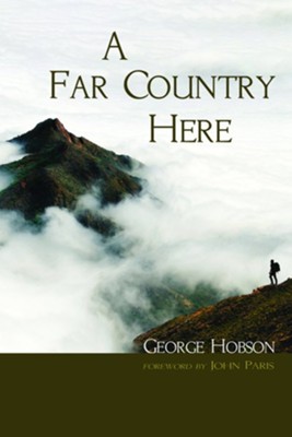 A Far Country Here  -     By: George Hobson
