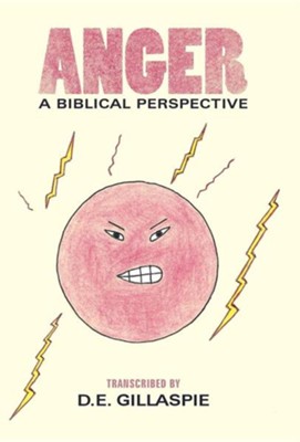 Anger, a Biblical Perspective  -     By: D.E. Gillaspie
